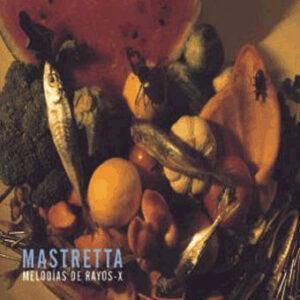 Mastretta - Melodías De Rayos-X-0