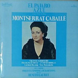 Montserrat Caballé - Vicente Sardinero, Francisco Ortiz (2), Antonio Borrás, María Del Carmen Decamp, José Manzaneda - Coro Y Orquesta: Orquestra Simfónica De Barcelona Director Benito Lauret - El Pajaro Azul-0