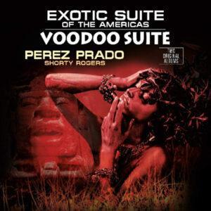 Perez Prado, Shorty Rogers - Exotic Suite Of The Americas / Voodoo Suite-0