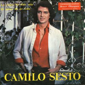 Camilo Sesto - La Culpa Ha Sido Mía / El Amor De Mi Vida-0