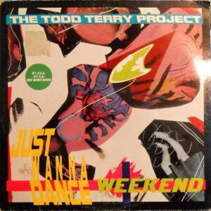 The Todd Terry Project - Just Wanna Dance / Weekend-0