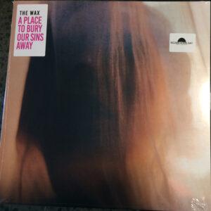 The Wax - A Place To Bury Our Sins Away-0