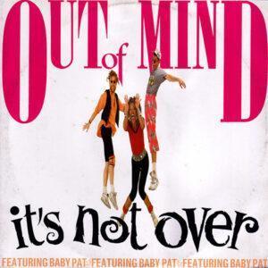 Out Of Mind (3) Featuring Baby Pat - It's Not Over-0