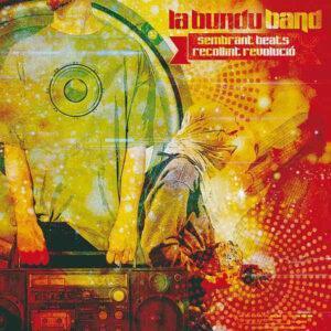 La Bundu Band - Sembrant Beats, Recollint Revolució-0