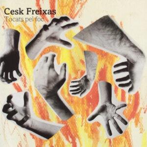 Cesk Freixas - Tocats Pel Foc-0