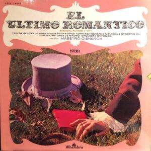 José Tellaeche, Reveriano Soutullo Y Juan Vert – Teresa Berganza, Inés Rivadeneira, Gerardo Monreal, Ginés Torrano / Gregorio Gil - Coros Cantores De Madrid, Orquesta Sinfónica , Director: Indalecio Cisneros , Director Coro: José Perera , Maestro Concerta - El Ultimo Romantico-0