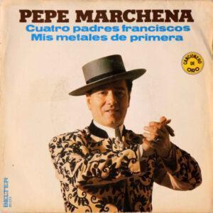 Pepe Marchena - Cuatro Padres Franciscos / Mis Metales De Primera-0