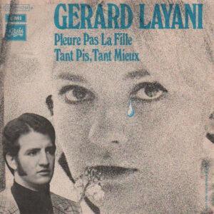 Gérard Layani - Pleure Pas La Fille / Tant Pis, Tant Mieux-0