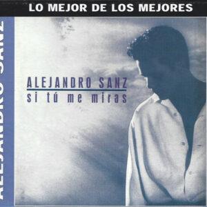 Alejandro Sanz - Si Tú Me Miras-0