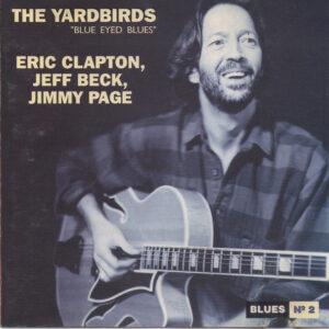 The Yardbirds, Eric Clapton, Jeff Beck, Jimmy Page - Blue Eyed Blues-0