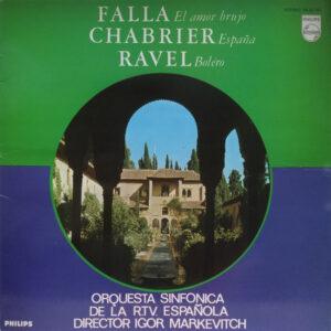 Manuel De Falla / Emmanuel Chabrier / Maurice Ravel – Orquesta Sinfónica de RTVE, Igor Markevitch - El Amor Brujo / España / Boléro-0