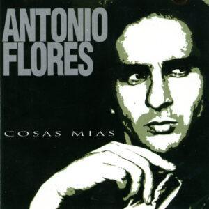 Antonio Flores - Cosas Mías-0
