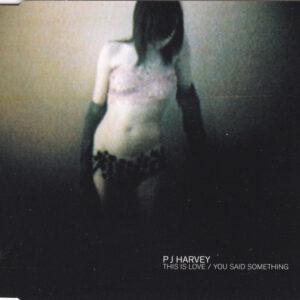 PJ Harvey - This Is Love / You Said Something-0