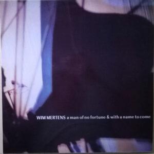 Wim Mertens - A Man Of No Fortune And With A Name To Come-0