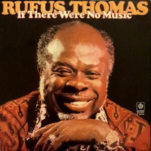 Rufus Thomas - If There Were No Music-0