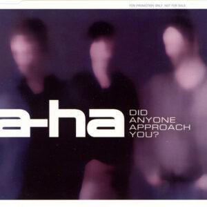 a-ha - Did Anyone Approach You?-0