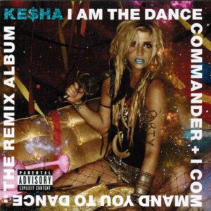 Kesha - I Am The Dance Commander + I Command You To Dance: The Remix Album-0