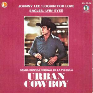 Johnny Lee (3) / Eagles - Banda Sonora Original De La Pelicula "Urban Cowboy" - Lookin' For Love / Lyin' Eyes-0