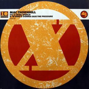 Mac Thornhill - It's A Cruel World / Who's Gonna Ease The Pressure-0