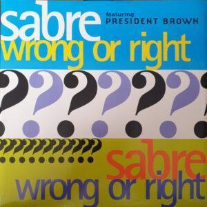 Sabre (4) Featuring Prezident Brown - Wrong Or Right-0