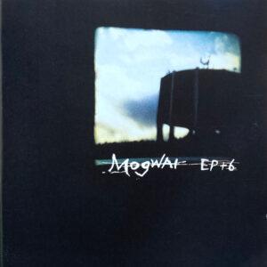 Mogwai - EP + 6-0