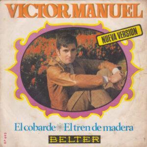Víctor Manuel - El Cobarde / El Tren De Madera-0