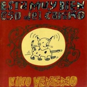 Kiko Veneno - Está Muy Bien Eso Del Cariño-0