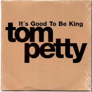 Tom Petty - It's Good To Be King-0