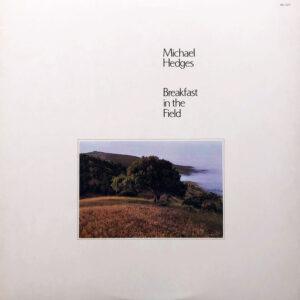 Michael Hedges - Breakfast In The Field-0