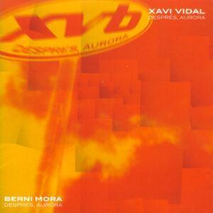 Xavi Vidal, Berni Mora, XVB - Després, Aurora-0