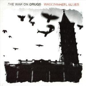The War On Drugs - Wagonwheel Blues-0