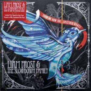 Liam Frost & The Slowdown Family - Show Me How The Spectres Dance-0