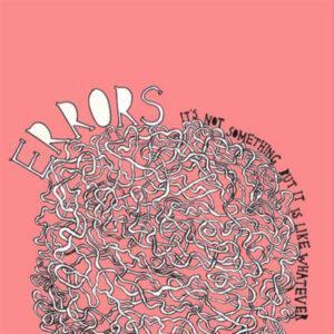 Errors - It's Not Something But It Is Like Whatever-0
