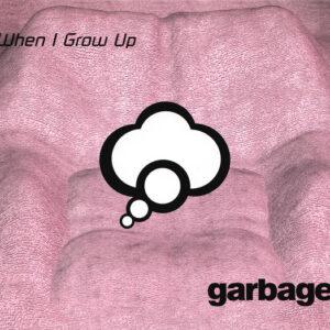 Garbage - When I Grow Up-0