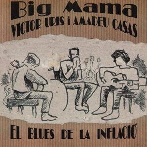 Big Mama (9) Amb Victor Uris I Amadeu Casas - El Blues De la Inflació-0