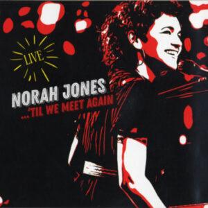 Norah Jones - ...'Til We Meet Again (Live)-0