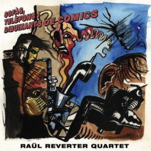 Raül Reverter Quartet - Sofás, Telefóns I Dibuixants De Cómics-0