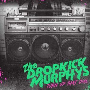 Dropkick Murphys - Turn Up That Dial-0