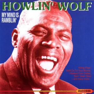 Howlin' Wolf - My Mind Is Ramblin'-0