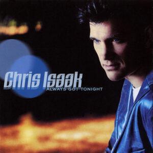 Chris Isaak - Always Got Tonight-0