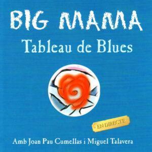 Big Mama (9), Joan Pau Cumellas, Miguel Talavera (2) - Tableau De Blues-0