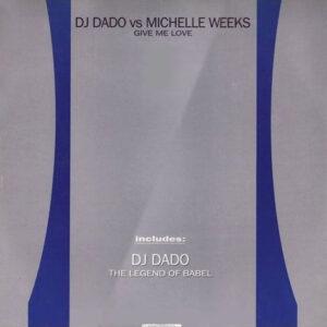 DJ Dado vs. Michelle Weeks - Give Me Love-0
