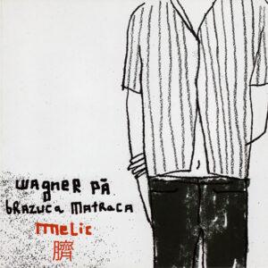 Wagner Pá & Brazuca Matraca - Melic-0