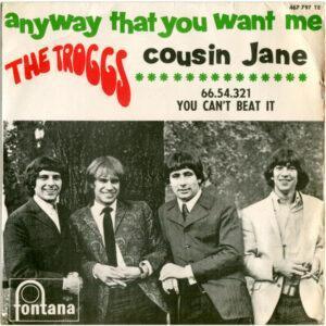 The Troggs - Anyway That You Want Me / Cousin Jane-0