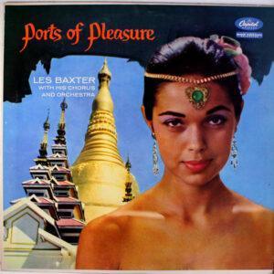 Les Baxter, His Chorus And Orchestra - Ports Of Pleasure-0