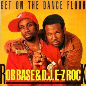 Rob Base & DJ E-Z Rock - Get On The Dance Floor-0