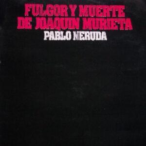 Manuel Picon, Olga Manzano, David Kullock, Lidia Tolaba, Ricardo Steinberg Y Victor Velázquez - Pablo Neruda - Fulgor Y Muerte De Joaquin Murieta-0