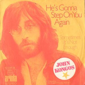 John Kongos - He's Gonna Step On You Again / Sometimes It's Not Enough-0