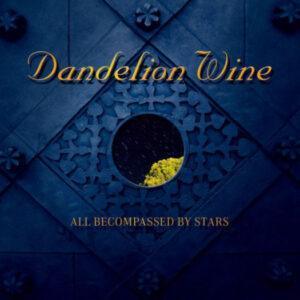 Dandelion Wine (2) - All Becompassed By Stars-0