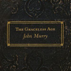 John Murry - The Graceless Age-0
